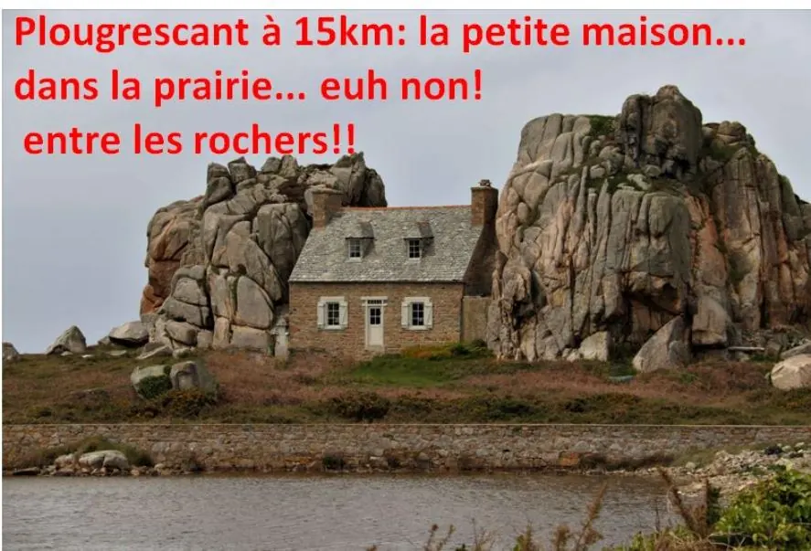 Plougrescant, 15 km away: the house between the rocks